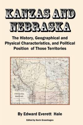 Book cover for Kanzas and Nebraska: The History, Geographical and Physical Characteristics, and Poltical Position of Those Territories