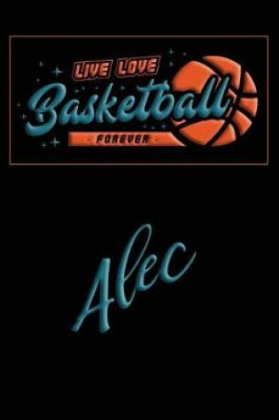 Cover of Live Love Basketball Forever Alec