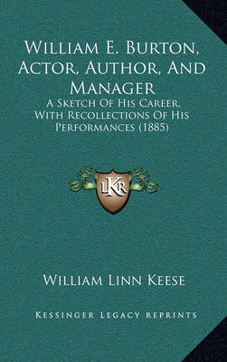 Book cover for William E. Burton, Actor, Author, and Manager