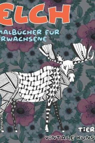 Cover of Malbucher fur Erwachsene - Vintage Kunst - Tiere - Elch