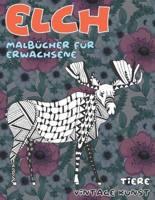 Book cover for Malbucher fur Erwachsene - Vintage Kunst - Tiere - Elch