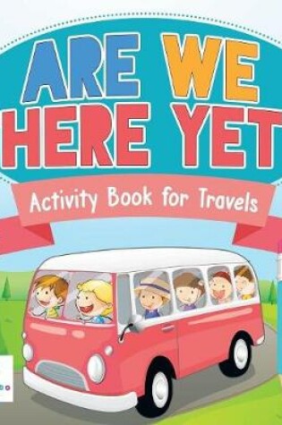 Cover of Are We There Yet? Activity Book for Travels