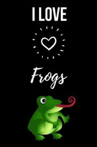 Cover of I Love Frogs