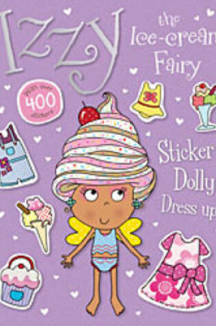 Cover of Izzy the Ice Cream Fairy Sticker Dolly Dress Up