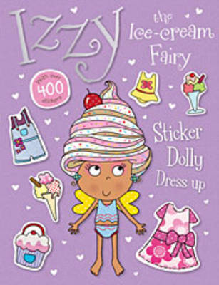 Book cover for Izzy the Ice Cream Fairy Sticker Dolly Dress Up