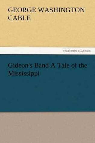Cover of Gideon's Band a Tale of the Mississippi