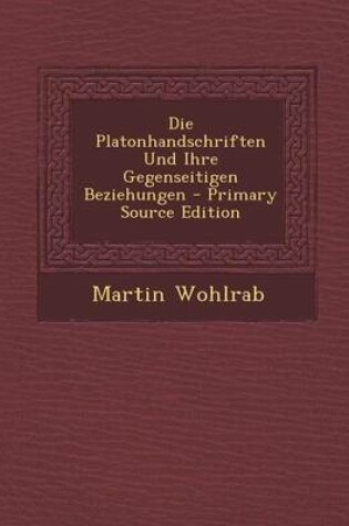 Cover of Die Platonhandschriften Und Ihre Gegenseitigen Beziehungen