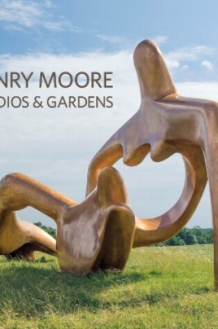 Cover of Henry Moore Studios and Gardens