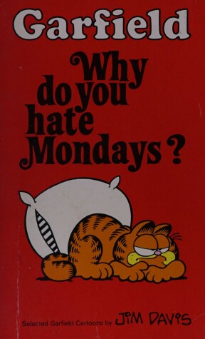 Book cover for Garfield, Why Do You Hate Mondays?