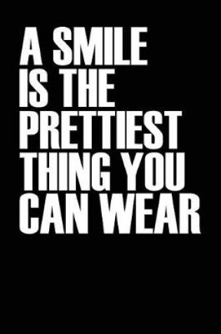 Cover of A Smile Is the Prettiest Thing You Can Wear