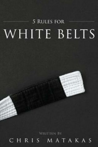 Cover of 5 Rules for White Belts