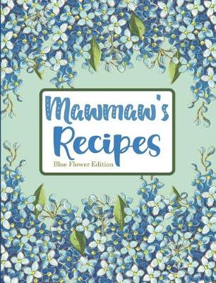 Book cover for Mawmaw's Recipes Blue Flower Edition