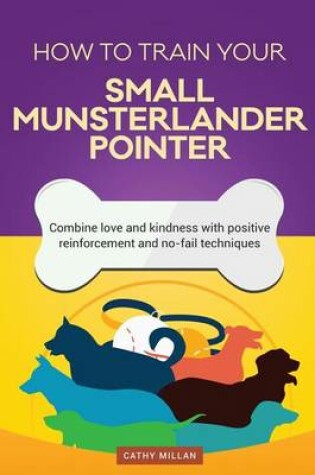 Cover of How to Train Your Small Munsterlander Pointer (Dog Training Collection)