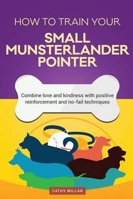 Cover of How to Train Your Small Munsterlander Pointer (Dog Training Collection)