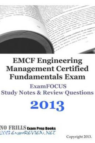 Cover of Emcf Engineering Management Certified Fundamentals Exam Examfocus Study Notes & Review Questions 2013