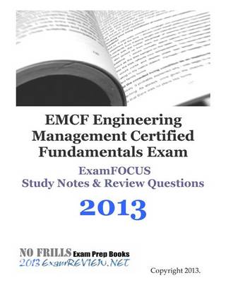 Book cover for Emcf Engineering Management Certified Fundamentals Exam Examfocus Study Notes & Review Questions 2013