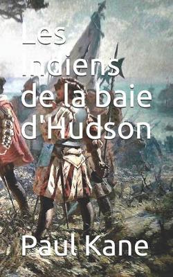 Book cover for Les Indiens de la baie d'Hudson