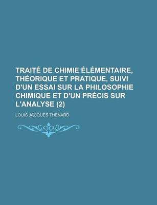 Book cover for Trait de Chimie L Mentaire, Th Orique Et Pratique, Suivi D'Un Essai Sur La Philosophie Chimique Et D'Un PR Cis Sur L'Analyse (2 )