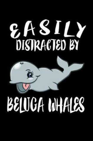 Cover of Easily Distracted By Beluga Whales