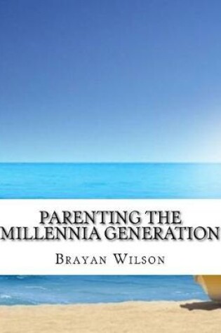 Cover of Parenting the Millennia Generation