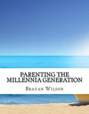 Cover of Parenting the Millennia Generation