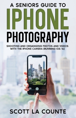 Book cover for A Senior's Guide to iPhone Photography