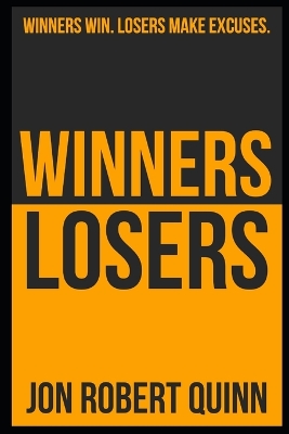 Book cover for Winners Win. Losers Make Excuses.