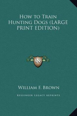 Cover of How to Train Hunting Dogs