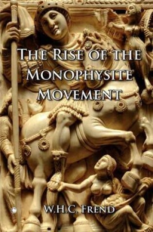 Cover of The Rise of the Monophysite Movement