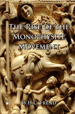 Book cover for The Rise of the Monophysite Movement