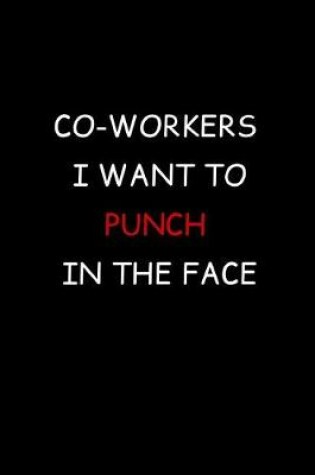 Cover of Co-Workers I Want To Punch In The Face