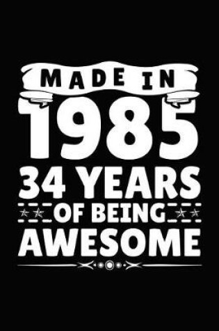 Cover of Made in 1985 34 Years of Being Awesome