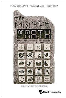 Book cover for Mischief Of Math, The: Short Stories On Clowns, Contortionists And Court-jesters