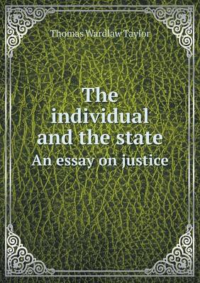 Book cover for The individual and the state An essay on justice
