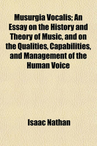 Cover of Musurgia Vocalis; An Essay on the History and Theory of Music, and on the Qualities, Capabilities, and Management of the Human Voice