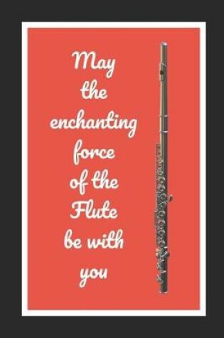 Cover of May The Enchanting Force Of The Flute Be With You