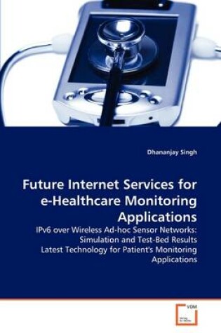 Cover of Future Internet Services for e-Healthcare Monitoring Applications