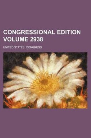 Cover of Congressional Edition Volume 2938