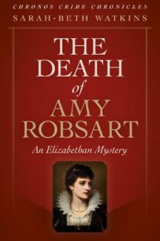 Cover of Chronos Crime Chronicles - The Death of Amy Robsart