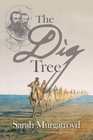 Cover of The Dig Tree: The Story of Burke and Wills