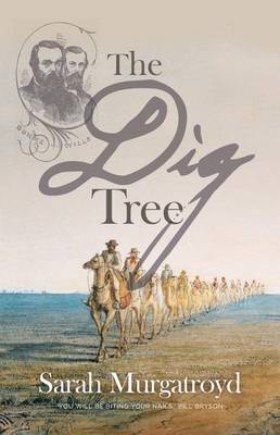 Book cover for The Dig Tree: The Story of Burke and Wills