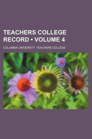 Cover of Teachers College Record (Volume 4)