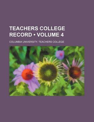 Book cover for Teachers College Record (Volume 4)