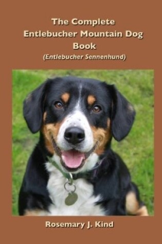 Cover of The Complete Entlebucher Mountain Dog Book