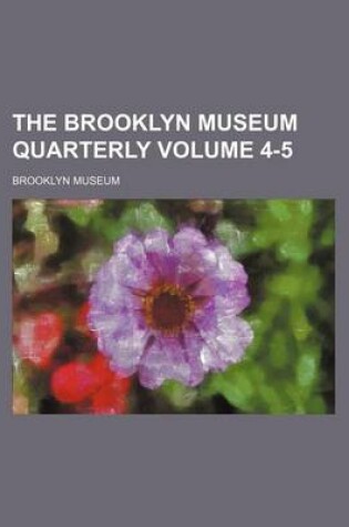 Cover of The Brooklyn Museum Quarterly Volume 4-5