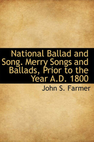 Cover of National Ballad and Song. Merry Songs and Ballads, Prior to the Year A.D. 1800