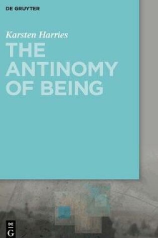 Cover of The Antinomy of Being