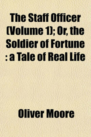 Cover of The Staff Officer (Volume 1); Or, the Soldier of Fortune