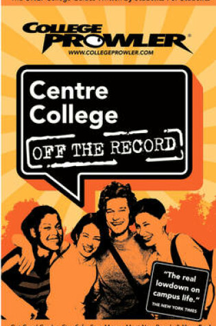 Cover of College Prowler: Centre College Off the Record