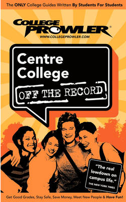 Cover of College Prowler: Centre College Off the Record